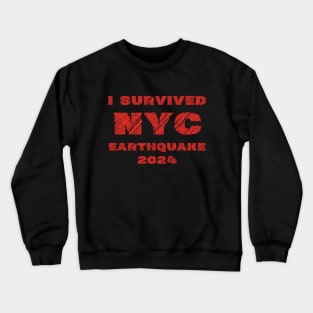 I Survived NYC Earthquake 2024 Crewneck Sweatshirt